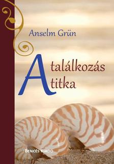 Grün, Anselm - A találkozás titka