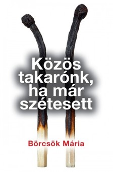 BÖRCSÖK MÁRIA - Közös takarónk, ha már szétesett [eKönyv: epub, mobi]