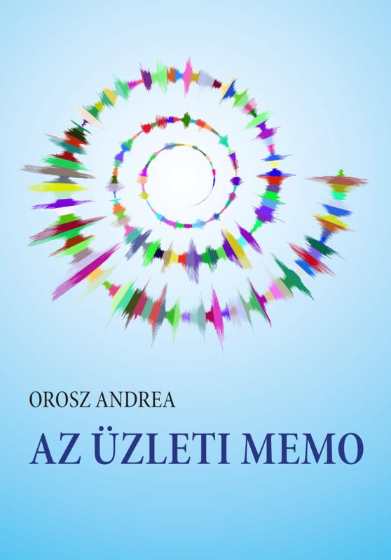 Orosz Andrea - Az üzleti memo. Segédanyag az LCCI nyelvvizsgára