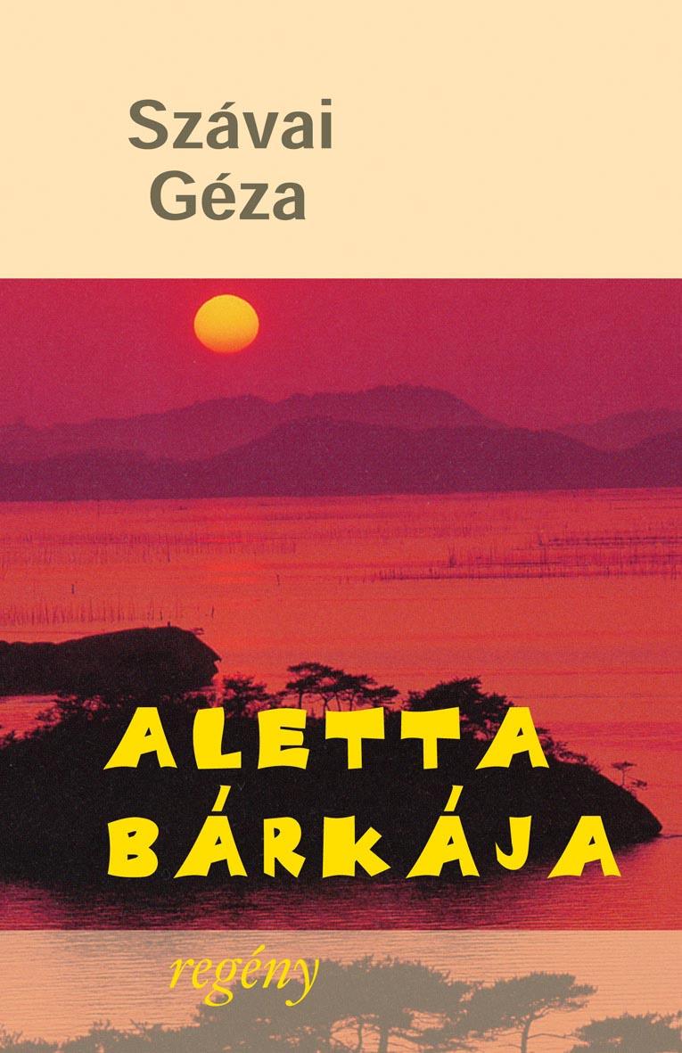 Szávai Géza - Aletta bárkája.