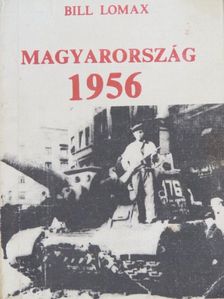 Bill Lomax - Magyarország 1956 [antikvár]