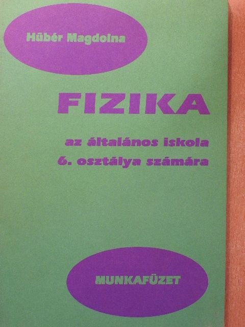 Hübér Magdolna - Fizika munkafüzet [antikvár]