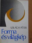 Szilágyi Péter - Forma és világkép [antikvár]