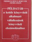 Dr. Horváth Katalin - Példatár a kettős könyvvitelt alkalmazó vállalkozások könyvviteli elszámolásaihoz [antikvár]
