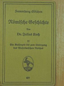 Dr. Julius Koch - Römische Geschichte II. (gótbetűs) [antikvár]