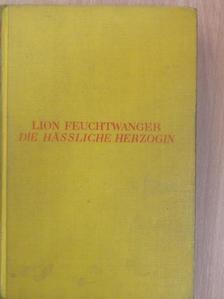 Lion Feuchtwanger - Die hässliche Herzogin Margarete Maultasch [antikvár]