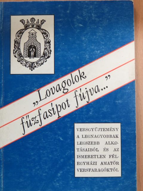 Almási Imre - "Lovagolok fűzfasípot fújva..." (dedikált példány) [antikvár]
