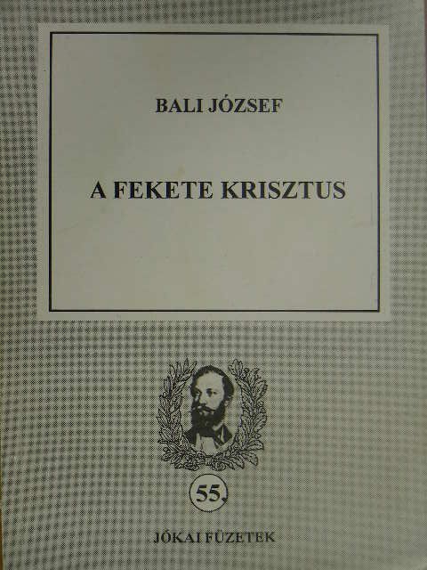 Bali József - A fekete Krisztus [antikvár]