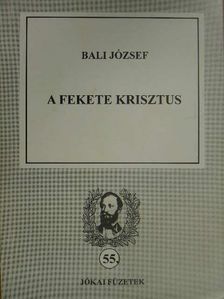 Bali József - A fekete Krisztus [antikvár]