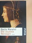 Dacia Maraini - Die stumme Herzogin [antikvár]