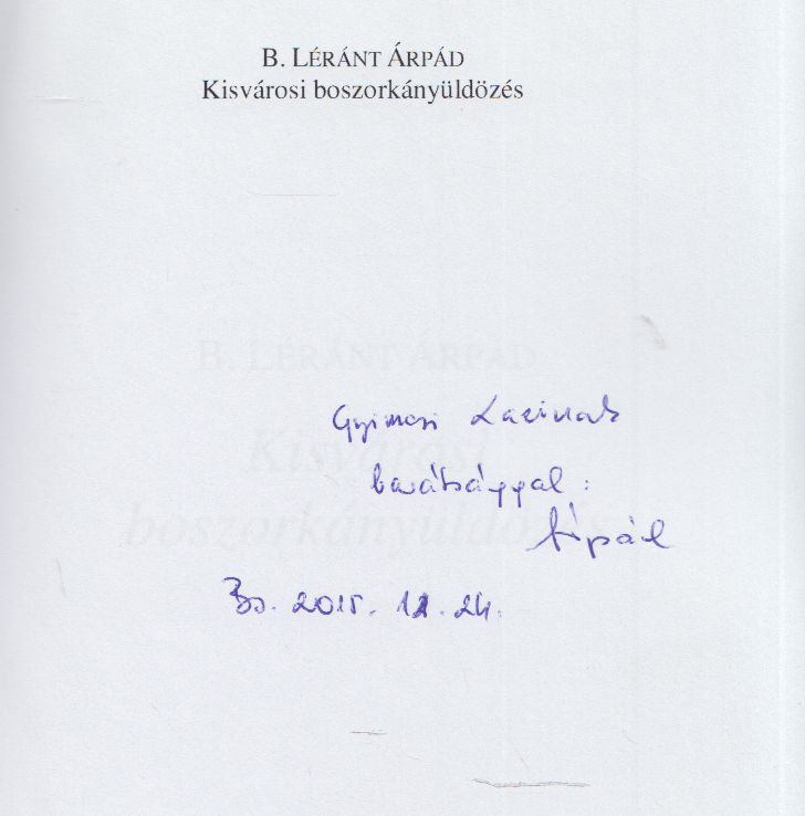 B. Léránt Árpád - Kisvárosi boszorkányüldözés (dedikált) [antikvár]