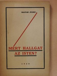 Magyar József - Mért hallgat az Isten? (aláírt példány) [antikvár]