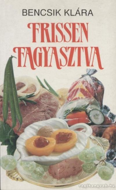Bencsik Klára - Frissen fagyasztva [antikvár]