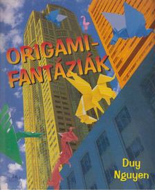 Duy Nguyen - Origami-fantáziák [antikvár]
