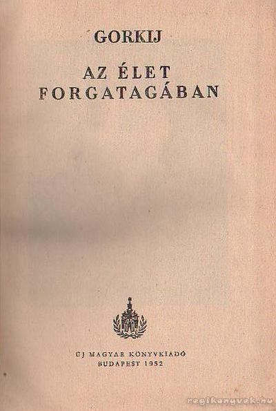 GORKIJ - Az élet forgatagában [antikvár]