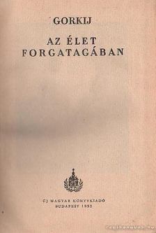 GORKIJ - Az élet forgatagában [antikvár]
