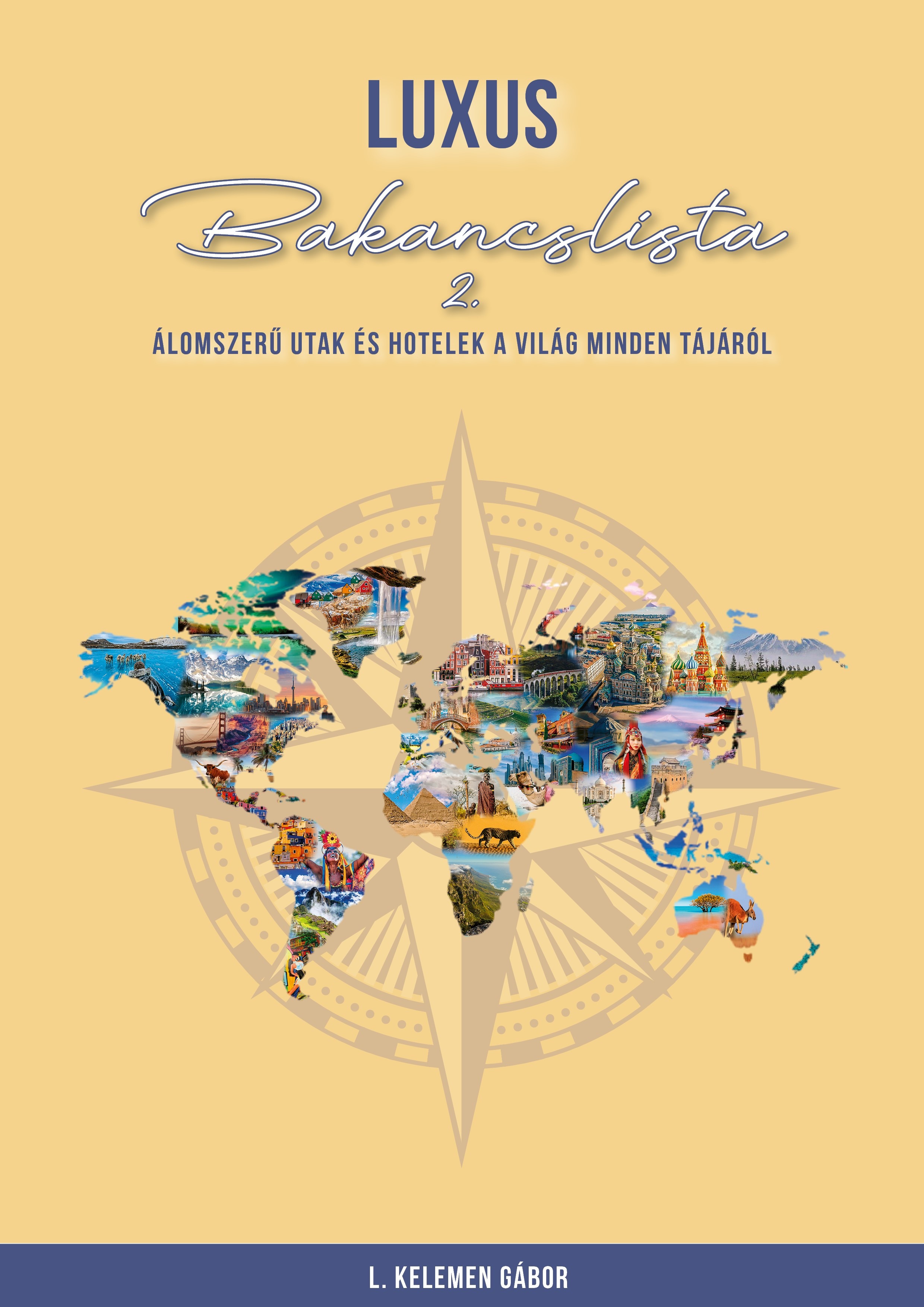 L. KELEMEN GÁBOR - Luxus bakancslista II. - Álomszerű utak és hotelek a világ minden tájáról [eKönyv: pdf]