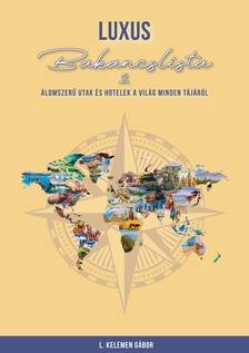 L. KELEMEN GÁBOR - Luxus bakancslista II. - Álomszerű utak és hotelek a világ minden tájáról [eKönyv: pdf]