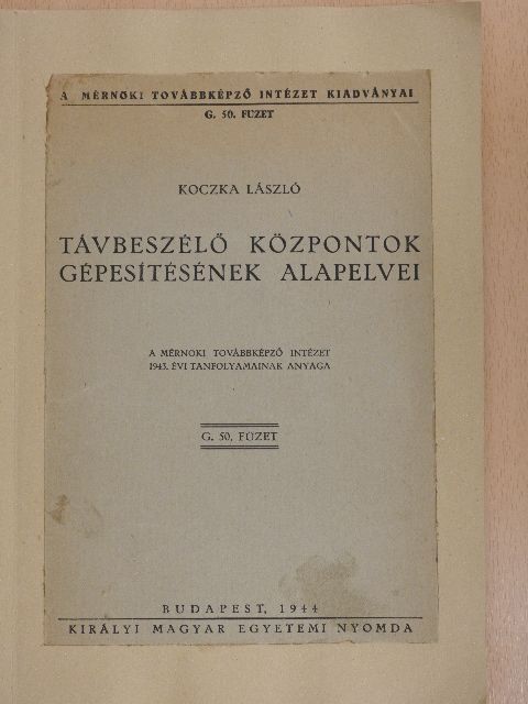 Koczka László - Távbeszélő központok gépesítésének alapelvei [antikvár]