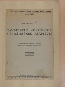 Koczka László - Távbeszélő központok gépesítésének alapelvei [antikvár]