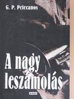 George P. Pelecanos - A nagy leszámolás [antikvár]