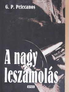 George P. Pelecanos - A nagy leszámolás [antikvár]