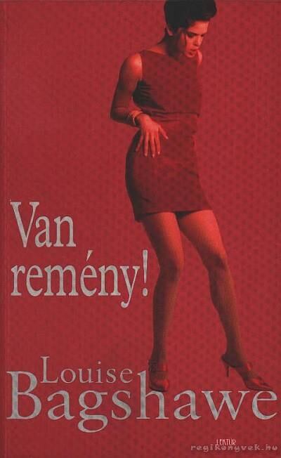 BAGSHAWE, LOUISE - Van remény! [antikvár]