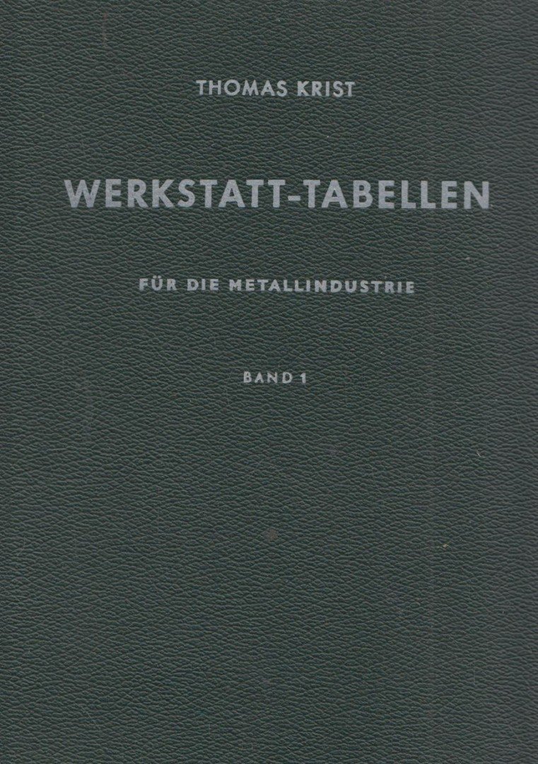 Krist, Thomas - Werkstatt-Tabellen für die Metallindustrie Band 1 [antikvár]