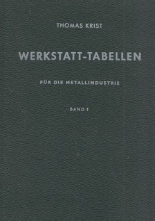 Krist, Thomas - Werkstatt-Tabellen für die Metallindustrie Band 1 [antikvár]