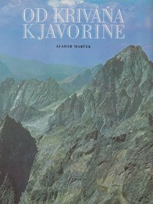 Marcek, Aladár - Od Krivána k Javorine [antikvár]