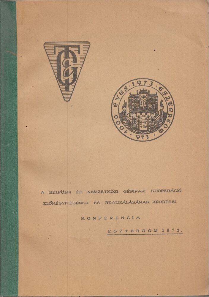 A belföldi és nemzetközi gépipari kooperáció előkészítésének és realizálásának kérdései [antikvár]