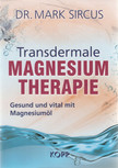 Dr. Mark Sircus - Transdermale Magnesium Therapie [antikvár]