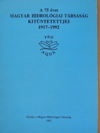 A 75 éves Magyar Hidrológiai Társaság kitüntetettjei [antikvár]