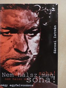 Sárosi István - Nem halsz meg soha! (dedikált példány) [antikvár]
