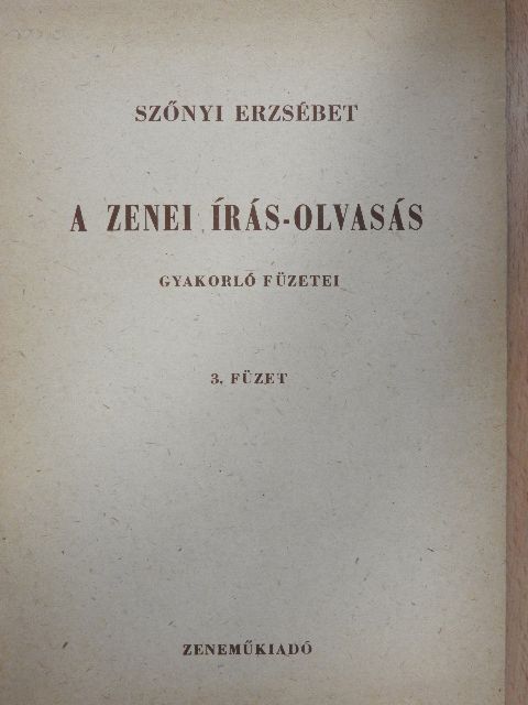 Szőnyi Erzsébet - A zenei írás-olvasás gyakorló füzetei 3. [antikvár]