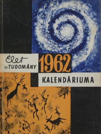 Ács Lászlóné - Élet és Tudomány Kalendáriuma 1962 [antikvár]