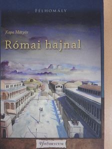 Kapa Mátyás - Római hajnal [antikvár]