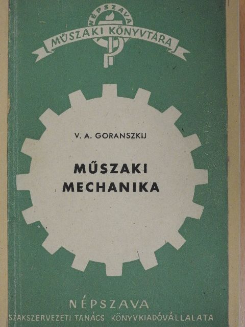 V. A. Goranszkij - Műszaki mechanika [antikvár]