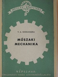 V. A. Goranszkij - Műszaki mechanika [antikvár]