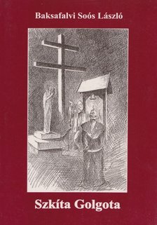 Baksafalvi Soós László - Szkíta Golgota [antikvár]