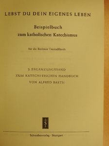 Alfred Barth - Lebst du dein Eigenes Leben [antikvár]