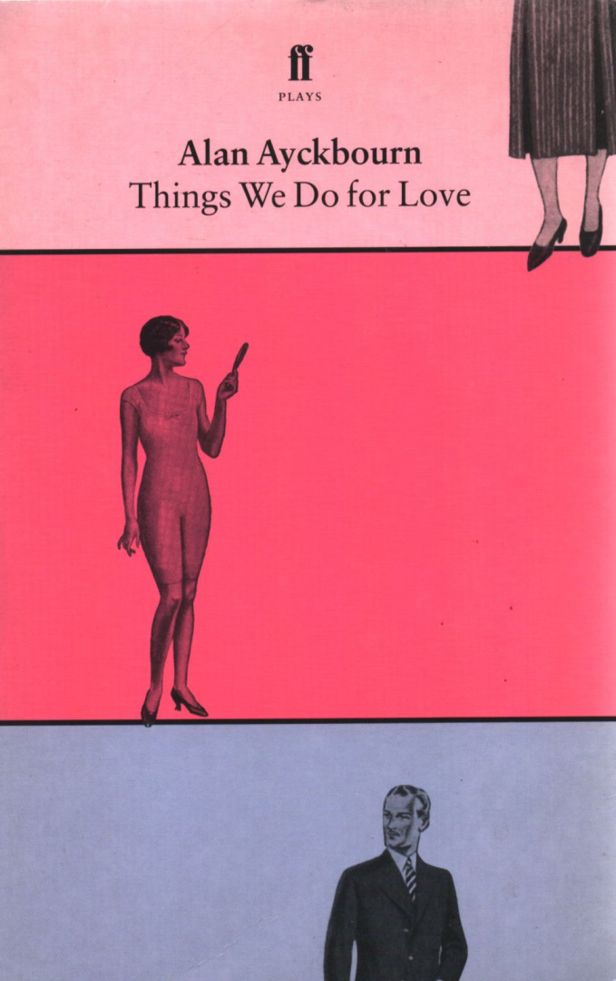 ALAN AYCKBOURN - Things We Do for Love [antikvár]