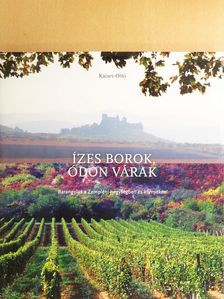 Kaiser Ottó - Ízes borok, ódon várak [antikvár]