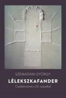 Szemadám György - Lélekszkafander - Családtörténet a 20. századból [antikvár]