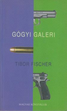 Tibor Fischer - A gógyigaleri [antikvár]