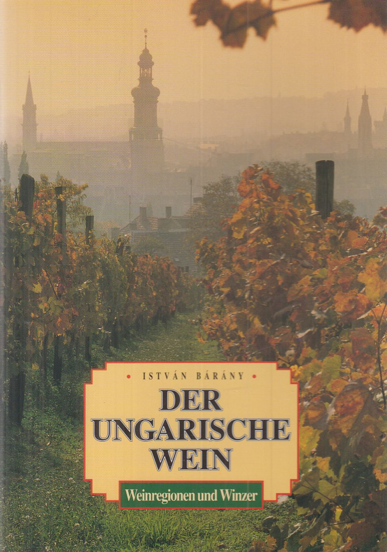 BÁRÁNY ISTVÁN - Der ungarische Wein [antikvár]