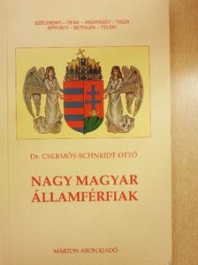 Dr. Csermőy-Schneidt Ottó - Nagy magyar államférfiak [antikvár]