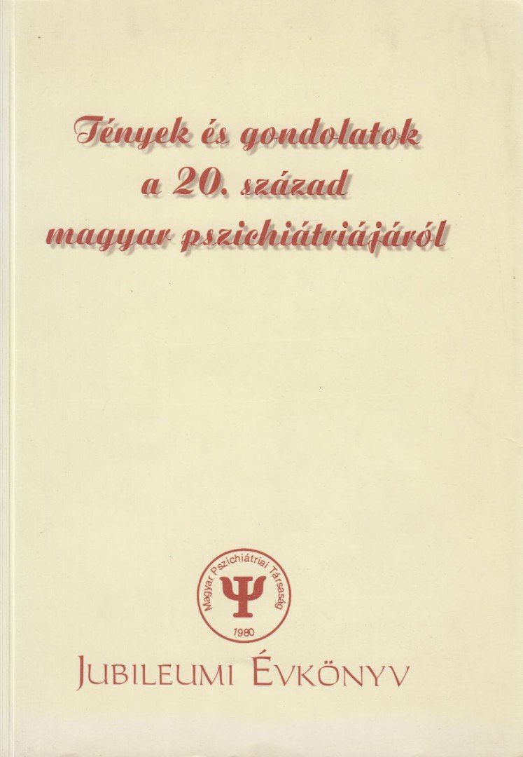 Huszár Ilona - Tények és gondolatok a 20. század magyar pszichiátriájáról [antikvár]