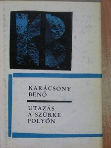 Karácsony Benő - Utazás a szürke folyón [antikvár]