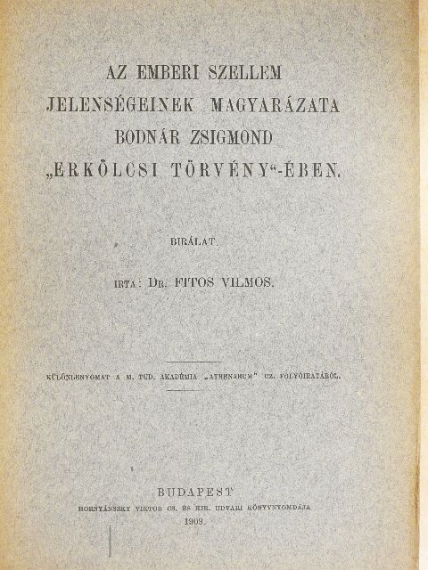 Dr. Fitos Vilmos - Az emberi szellem jelenségeinek magyarázata Bodnár Zsigmond "Erkölcsi Törvény"-ében [antikvár]